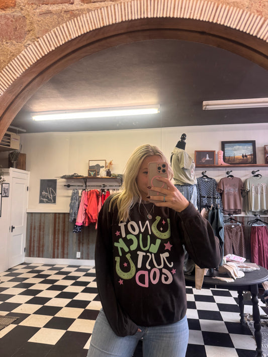 Not Luck, Just God Crewneck